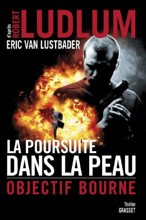 [Jason Bourne 08] • La Poursuite Dans La Peau · Objectif Bourne